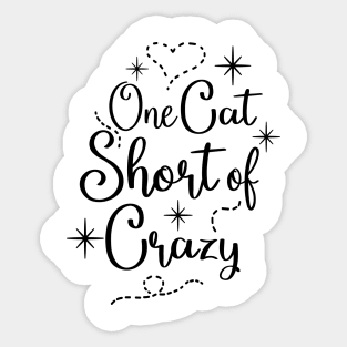 one cat short of crazy Sticker